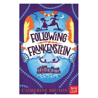 Following Frankenstein - Bruton, Catherine