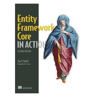 Entity Framework Core in Action, 2E - Smith, Jon