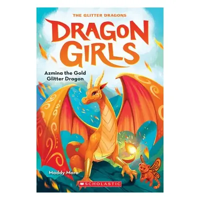 Azmina the Gold Glitter Dragon (Dragon Girls #1)