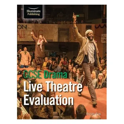 GCSE Drama: Live Theatre Evaluation - Fox, Annie