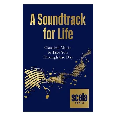 Scala Radio's A Soundtrack for Life - Scala Radio