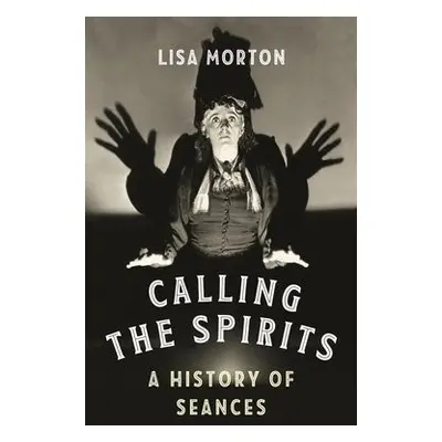 Calling the Spirits - Morton, Lisa