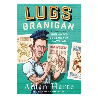 LUGS THE TRUE STORY OF IRELANDS LEGENDAR - HARTE, AIDAN