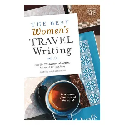 Best Women's Travel Writing, Volume 12