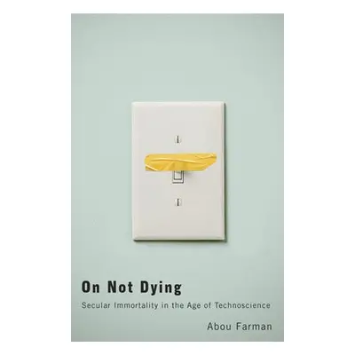 On Not Dying - Farman, Abou