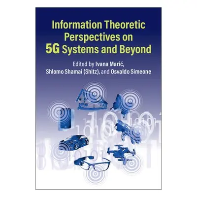 Information Theoretic Perspectives on 5G Systems and Beyond