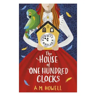 House of One Hundred Clocks - Howell, A.M.