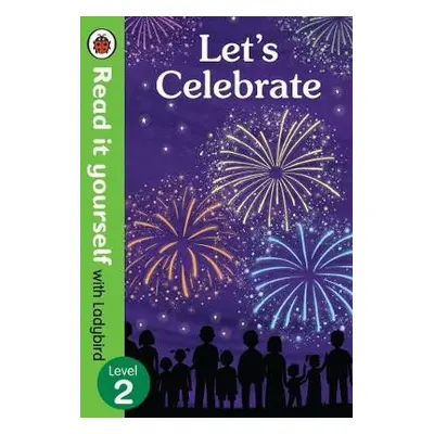 Let's Celebrate - Read It Yourself with Ladybird Level 2