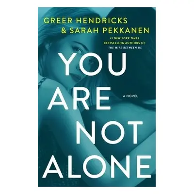 You Are Not Alone - Hendricks, Greer a Pekkanen, Sarah