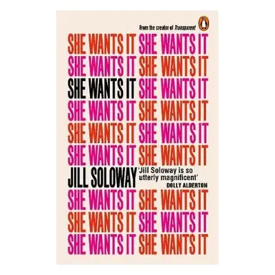 She Wants It - Soloway, Jill