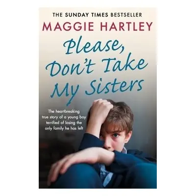 Please Don't Take My Sisters - Hartley, Maggie