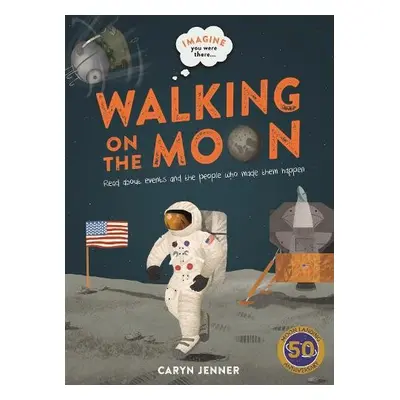 Imagine You Were There... Walking on the Moon - Jenner, Caryn