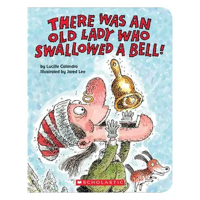 There Was an Old Lady Who Swallowed a Bell! (A Board Book)