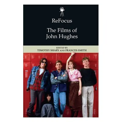 Refocus: the Films of John Hughes