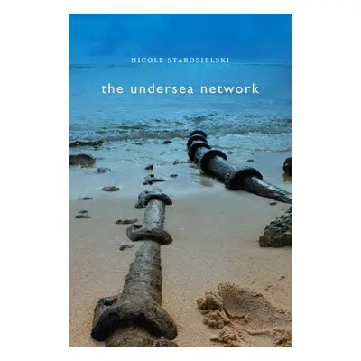 Undersea Network - Starosielski, Nicole