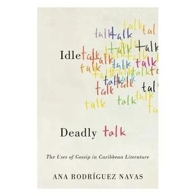 Idle Talk, Deadly Talk - Navas, Ana Rodriguez