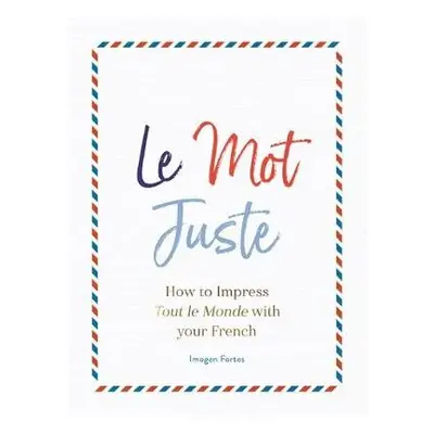 Le Mot Juste - Fortes, Imogen