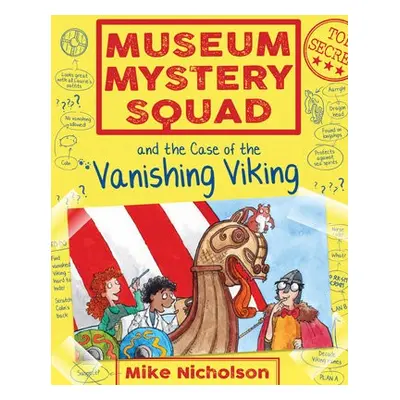 Museum Mystery Squad and the Case of the Vanishing Viking - Nicholson, Mike