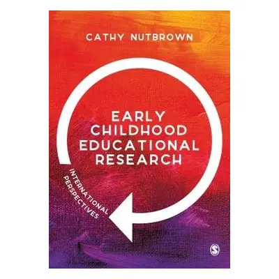 Early Childhood Educational Research - Nutbrown, Cathy (University of Sheffield, UK)