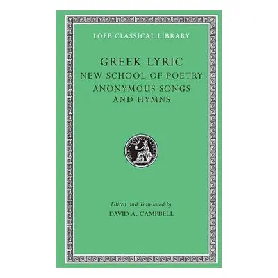 Greek Lyric, Volume V: The New School of Poetry and Anonymous Songs and Hymns