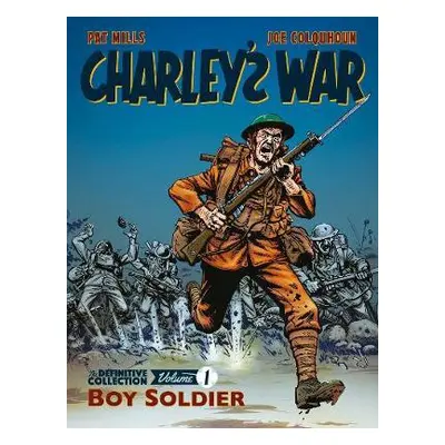 Charley's War: The Definitive Collection, Volume One - Mills, Pat a Colquhoun, Joe