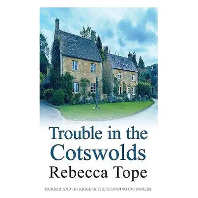 Trouble in the Cotswolds - Tope, Rebecca (Author)