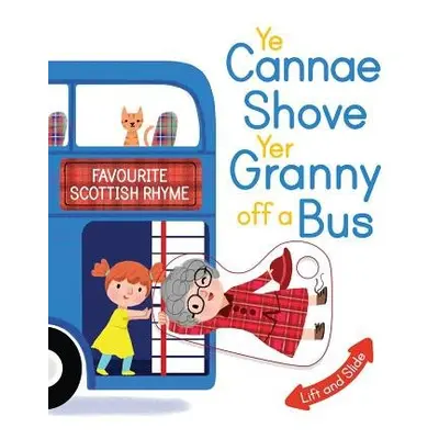 Ye Cannae Shove Yer Granny Off A Bus