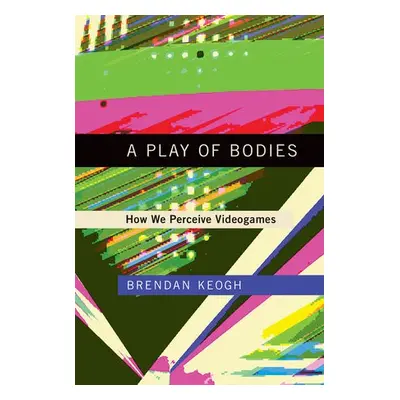 Play of Bodies - Keogh, Brendan