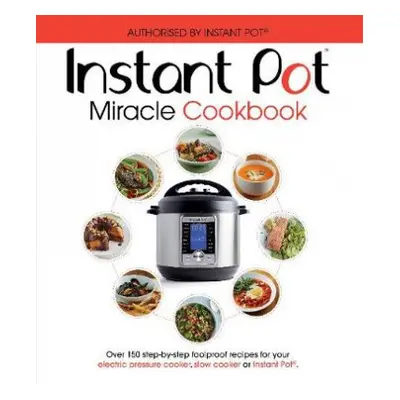 Instant Pot Miracle Cookbook