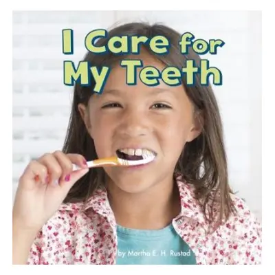 I Care for My Teeth - Rustad, Martha E. H.