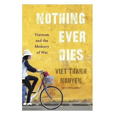 Nothing Ever Dies - Nguyen, Viet Thanh