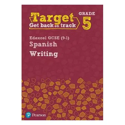 Target Grade 5 Writing Edexcel GCSE (9-1) Spanish Workbook - Kolkowska, Ana a Mitchell, Libby