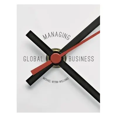 Managing Global Business - Wynn-Williams, Michael (University of Greenwich Business School)