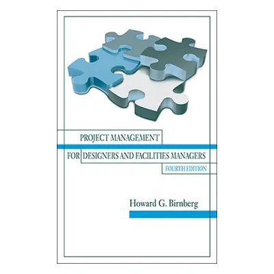 Project Management for Designers and Facilities Managers - Birnberg, Howard