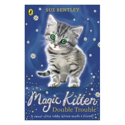 Magic Kitten: Double Trouble - Bentley, Sue