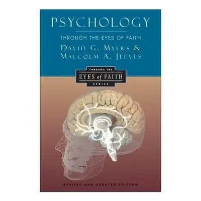 Psychology through the Eyes of Faith - Myers, David G. a Jeeves, Malcolm A.