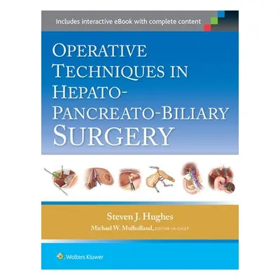 Operative Techniques in Hepato-Pancreato-Biliary Surgery - Hughes, Steven J.