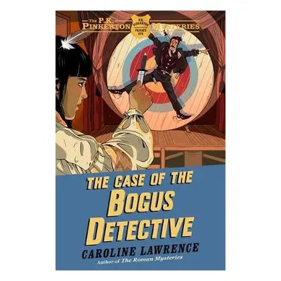 P. K. Pinkerton Mysteries: The Case of the Bogus Detective - Lawrence, Caroline