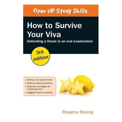 How to Survive Your Viva: Defending a Thesis in an Oral Examination - Murray, Rowena