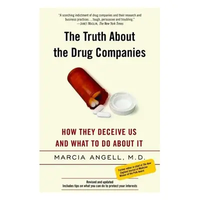 Truth About the Drug Companies - Angell, Marcia