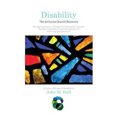 Disability: The Inclusive Church Resource - Hull, John M.