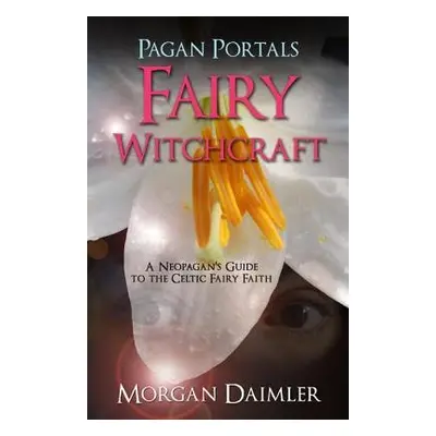 Pagan Portals - Fairy Witchcraft - Daimler, Morgan