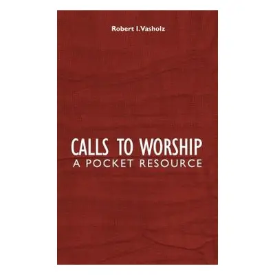 Calls to Worship - Vasholz, Robert I.