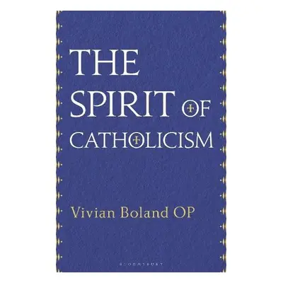 Spirit of Catholicism - Boland OP, Vivian