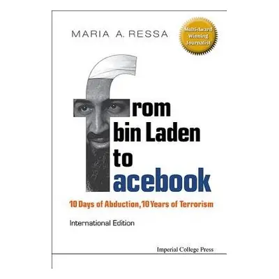 From Bin Laden To Facebook: 10 Days Of Abduction, 10 Years Of Terrorism - Ressa, Maria A (-)