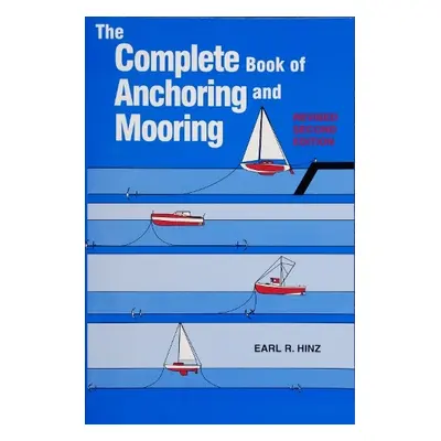 Complete Book of Anchoring and Mooring - Hinz, Earl R.