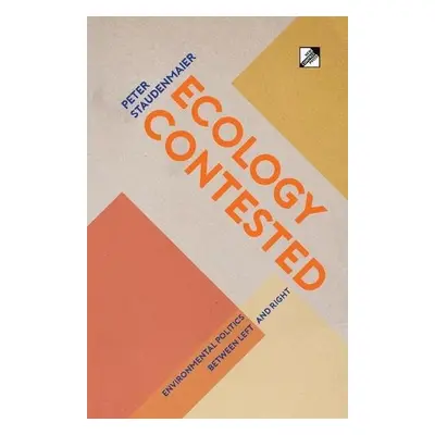 Ecology Contested - Staudenmaier, Peter