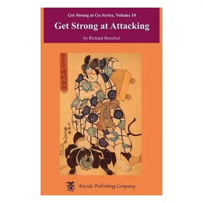 Get Strong at Attacking - Bozulich, Richard