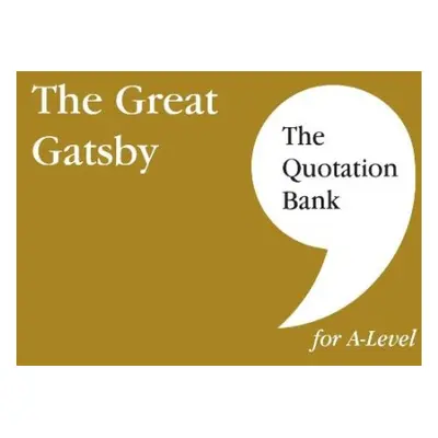 Quotation Bank: The Great Gatsby A-Level Revision and Study Guide for English Literature - Canha