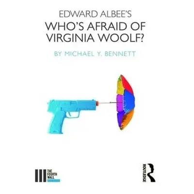 Edward Albee's Who's Afraid of Virginia Woolf? - Bennett, Michael Y.